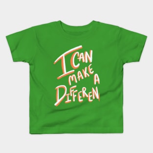 I can make a difference! Kids T-Shirt